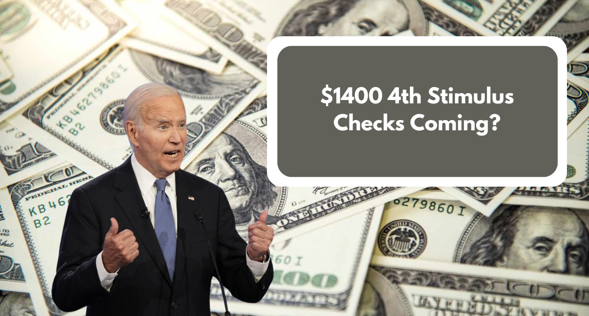 $1400 4th Stimulus Checks Coming? Find Out the Latest Updates